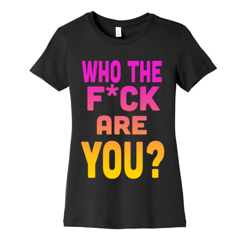 Who the F*** Are You? ( dark tank) Womens T-Shirt