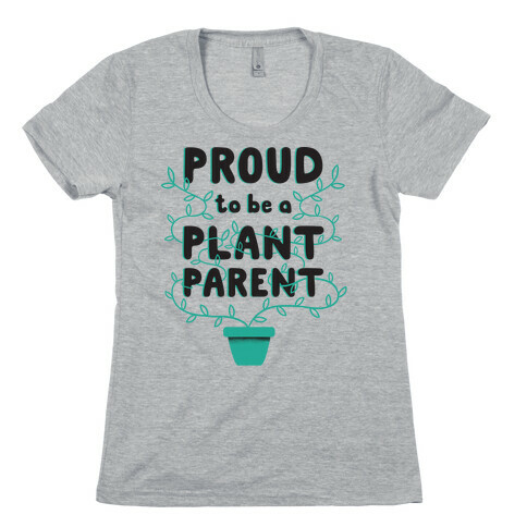 Proud Plant Parent Womens T-Shirt