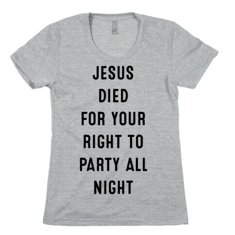 Jesus Saved You to Party Womens T-Shirt