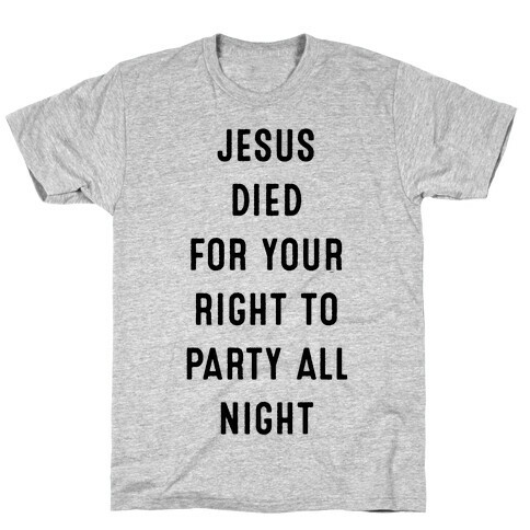 Jesus Saved You to Party T-Shirt