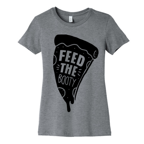 Feed The Booty Womens T-Shirt