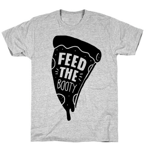 Feed The Booty T-Shirt