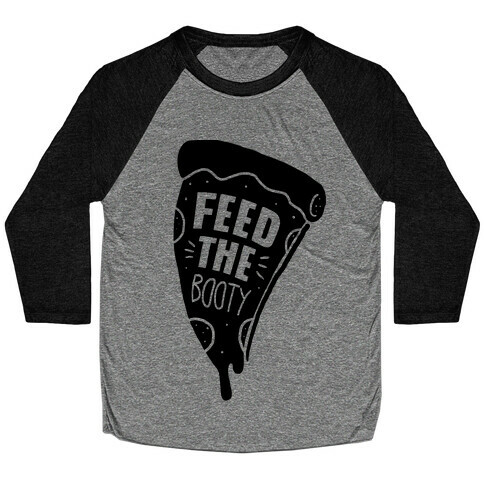 Feed The Booty Baseball Tee