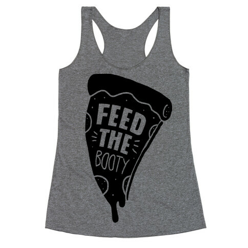Feed The Booty Racerback Tank Top
