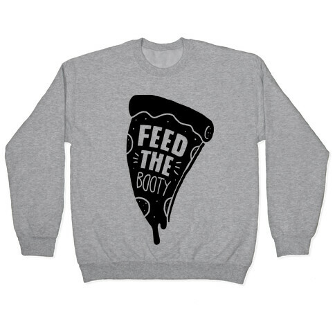 Feed The Booty Pullover
