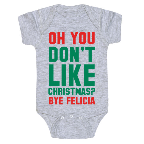 Don't Like Christmas? Bye Felicia Baby One-Piece