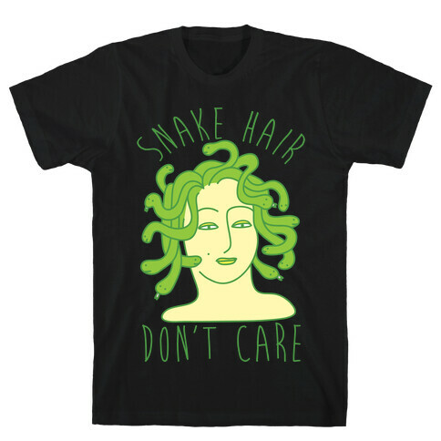 Snake Hair Don't Care T-Shirt