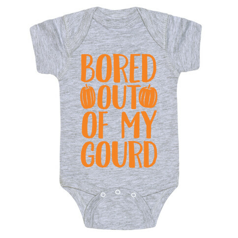 Bored Out Of My Gourd Baby One-Piece