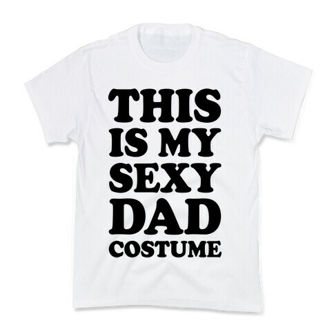 This Is My Sexy Dad Costume Kids T-Shirt