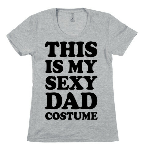 This Is My Sexy Dad Costume Womens T-Shirt