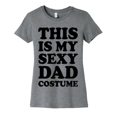 This Is My Sexy Dad Costume Womens T-Shirt