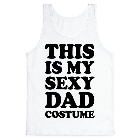 This Is My Sexy Dad Costume Tank Top