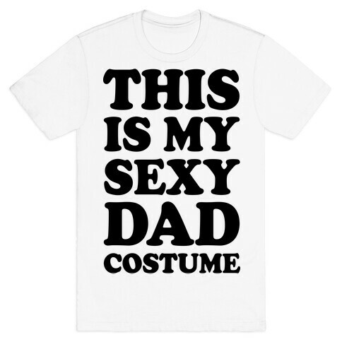 This Is My Sexy Dad Costume T-Shirt