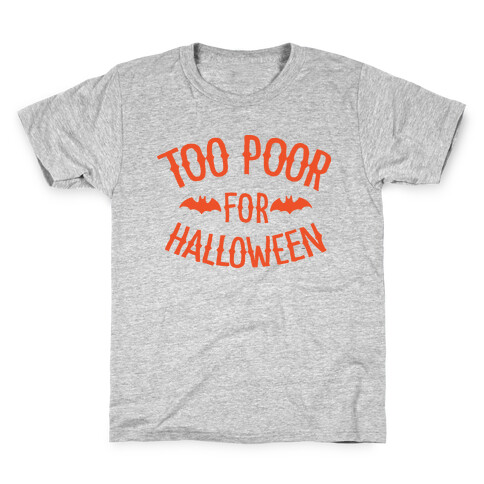 Too Poor for Halloween Kids T-Shirt