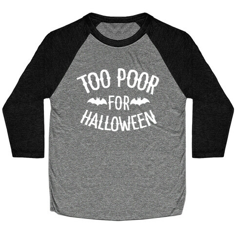 Too Poor for Halloween Baseball Tee