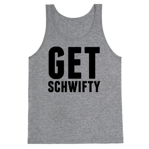 Get Schwifty Tank Top