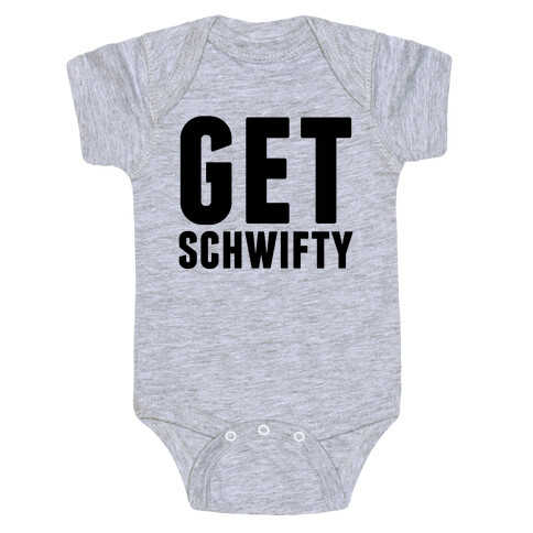 Get Schwifty Baby One-Piece