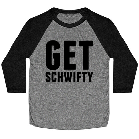 Get Schwifty Baseball Tee