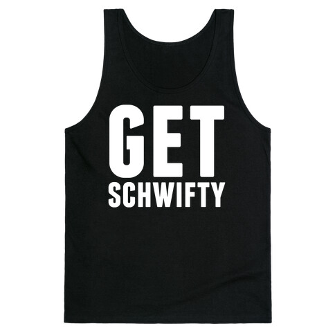 Get Schwifty Tank Top