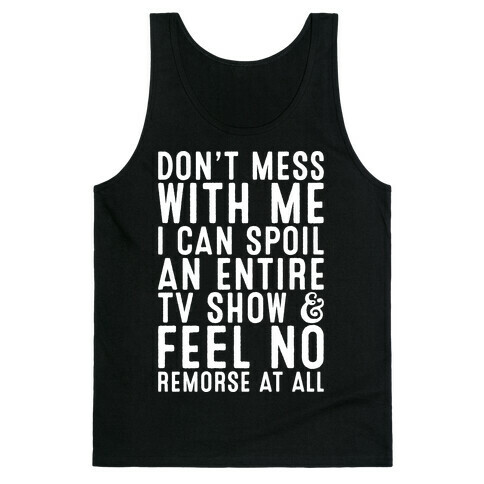 Don't Mess with Me I Can Spoil an Entire TV Show Tank Top