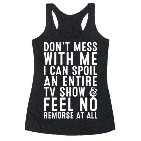 Don't Mess with Me I Can Spoil an Entire TV Show Racerback Tank Top