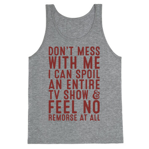 Don't Mess with Me I Can Spoil an Entire TV Show Tank Top