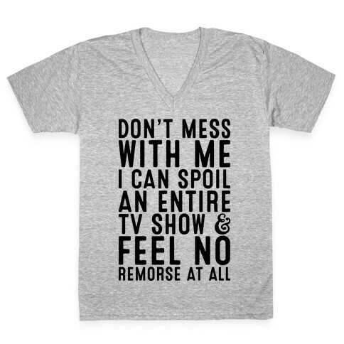 Don't Mess with Me I Can Spoil an Entire TV Show V-Neck Tee Shirt