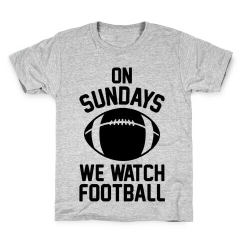 On Sundays We Watch Football Kids T-Shirt