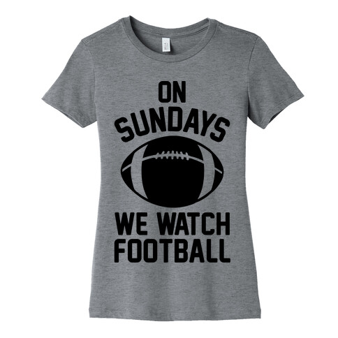 On Sundays We Watch Football Womens T-Shirt