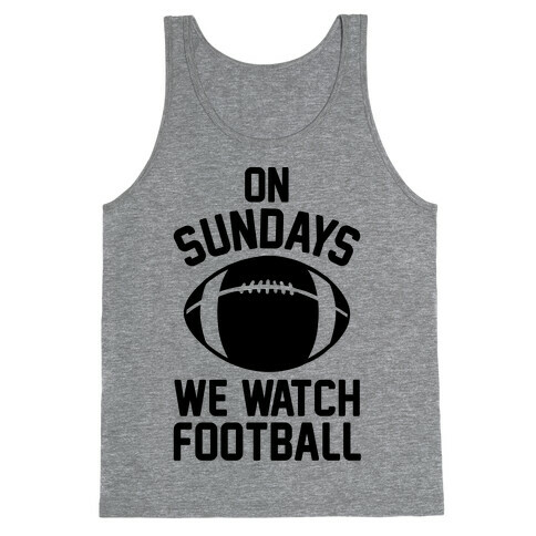 On Sundays We Watch Football Tank Top