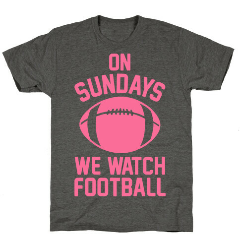 On Sundays We Watch Football T-Shirt