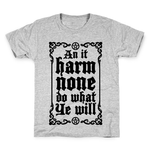 Wiccan Rede: An It Harm None Do What Ye Will Kids T-Shirt