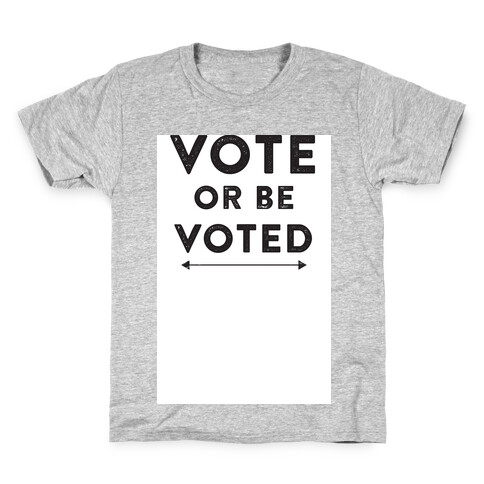 Vote or be Voted Kids T-Shirt