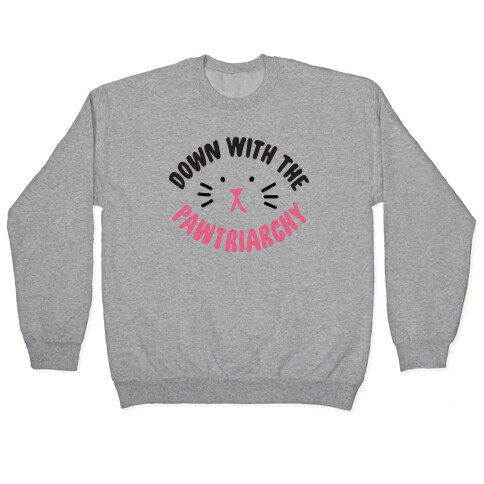 Down With the Pawtriarchy Pullover