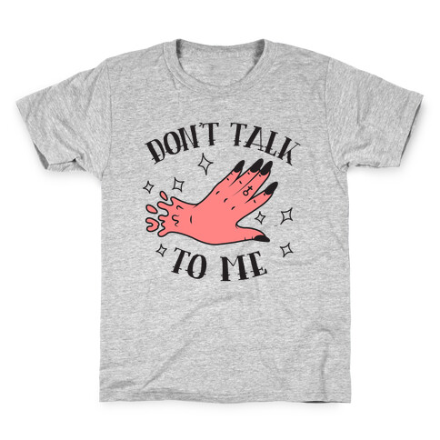 Don't Talk to Me Kids T-Shirt