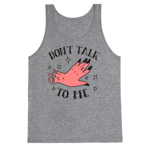 Don't Talk to Me Tank Top