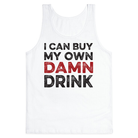 I Can Buy My Own Damn Drink Tank Top