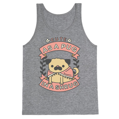 Cute as a Pug in a Shrug Tank Top