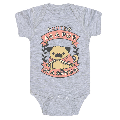 Cute as a Pug in a Shrug Baby One-Piece