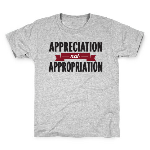 Appreciation Not Appropriation Kids T-Shirt