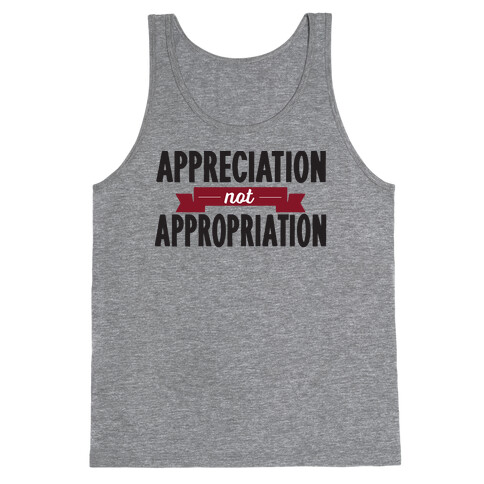 Appreciation Not Appropriation Tank Top