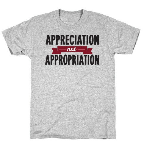 Appreciation Not Appropriation T-Shirt
