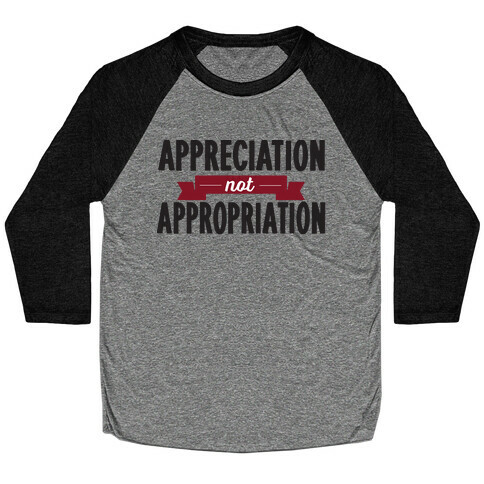 Appreciation Not Appropriation Baseball Tee