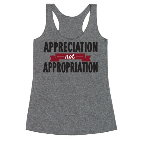 Appreciation Not Appropriation Racerback Tank Top