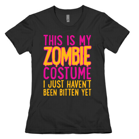 This is My Zombie Costume, I Just Haven't Been Bitten Yet Womens T-Shirt