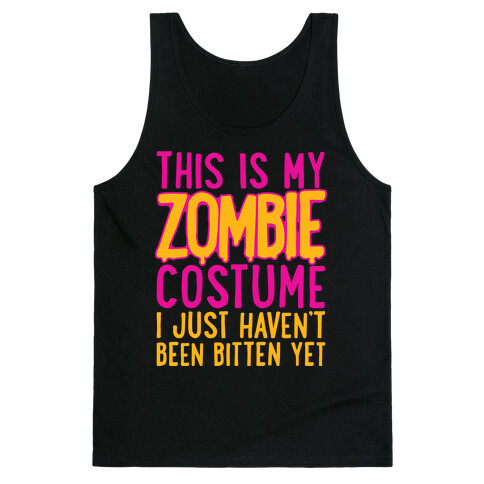 This is My Zombie Costume, I Just Haven't Been Bitten Yet Tank Top