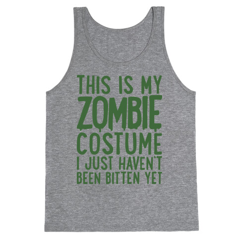 This is My Zombie Costume, I Just Haven't Been Bitten Yet Tank Top