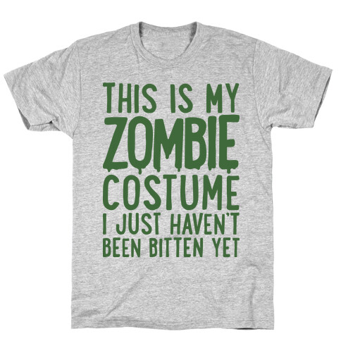 This is My Zombie Costume, I Just Haven't Been Bitten Yet T-Shirt