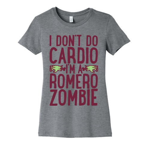 I Don't Do Cardio, I'm a Romero Zombie Womens T-Shirt