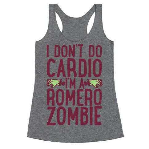 I Don't Do Cardio, I'm a Romero Zombie Racerback Tank Top